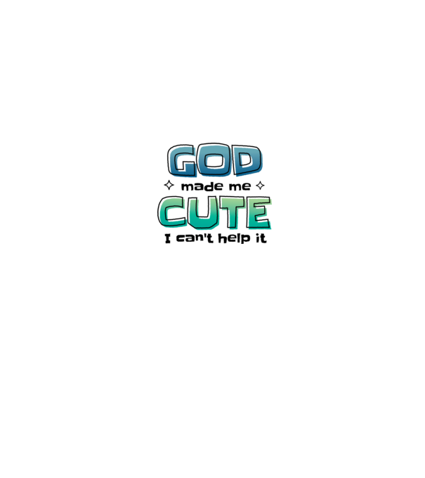 God made me cute model alb pe tricou