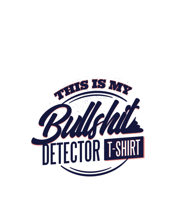 This is my Bullshit Detector T-shirt - tricoul detector de prostii model turcoaz pe tricou