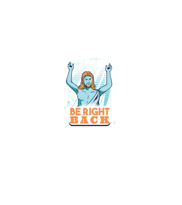 Be right back Jesus - Profeția Isus se întoarce model albastru închis pe tricou