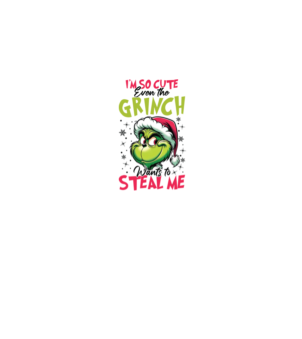 I'm so cute even the Grinch wants to steal me model alb pe tricou