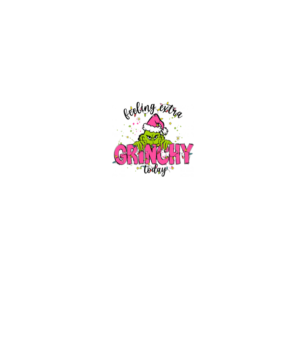 Feeling extra Grinchy today model roz deschis pe tricou