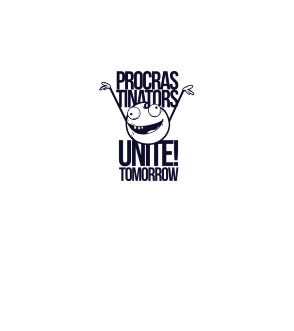 Procastrinators Unite model alb pe tricou