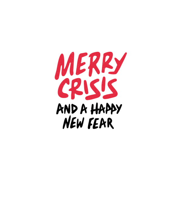 Merry Crisis and a Happy New Fear model alb pe tricou