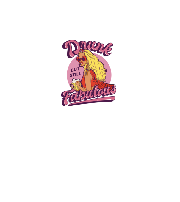 Drunk but still Fabulous model turcoaz pe tricou