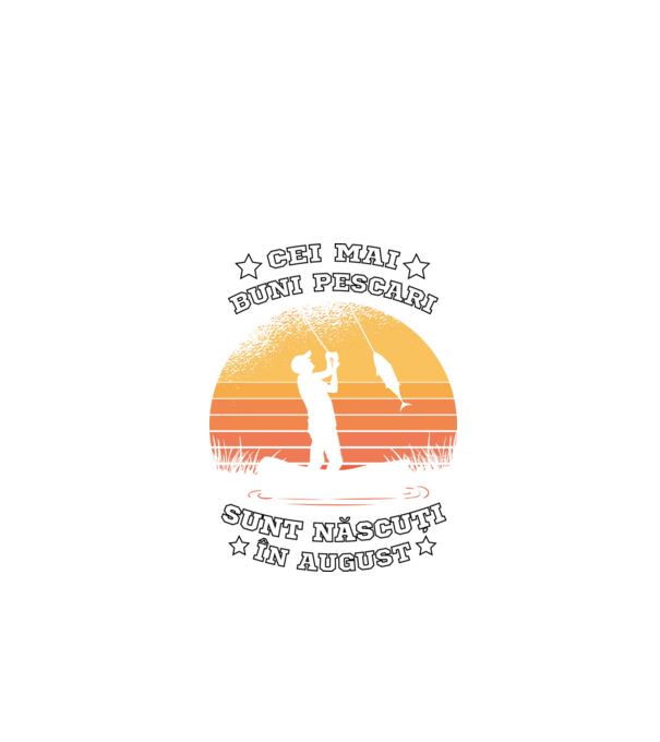 Cei mai buni Pescari sunt născuți în August model negru pe tricou