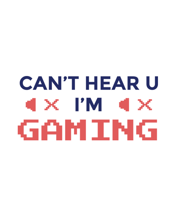 'Can''t hear U - I''m Gaming' model alb pe tricou