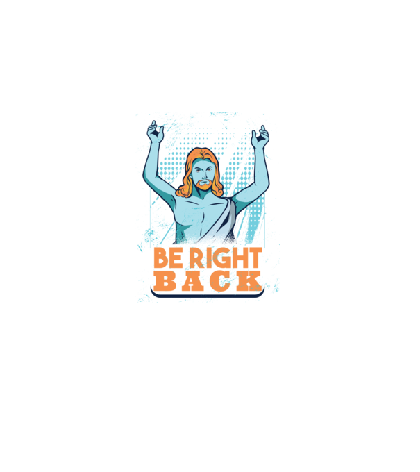 Be right back Jesus - Profeția Isus se întoarce model albastru închis pe tricou