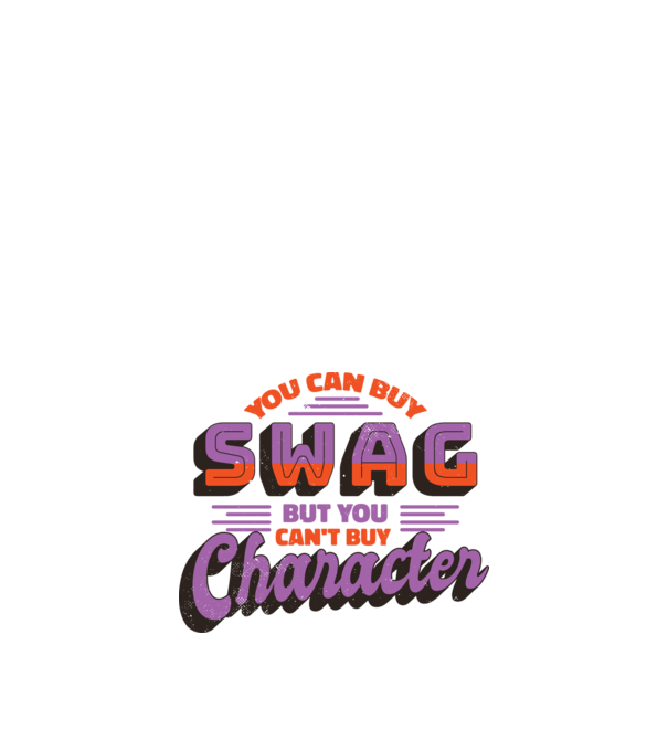 You can buy swag but you cant buy character model alb pe tricou