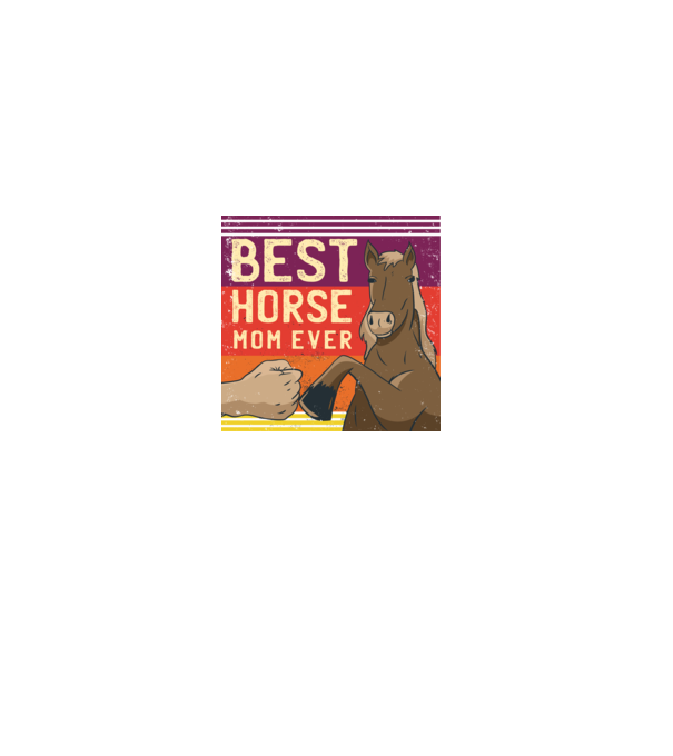 Best Horse Mom Ever - Cea mai bună mamă cu cal model negru pe tricou