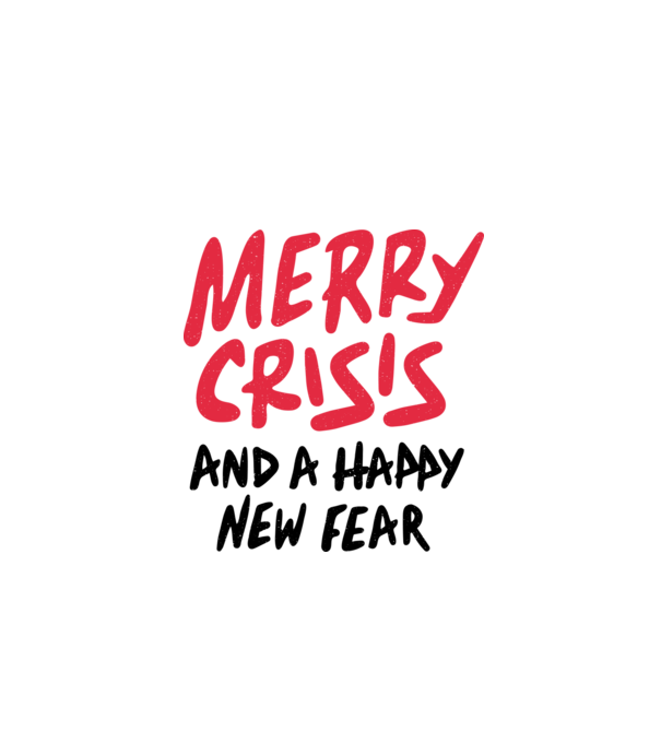 Merry Crisis and a Happy New Fear model alb pe tricou