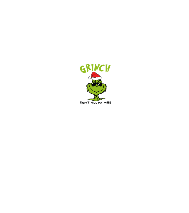 Grinch - Don't kill my vibe model verde pe tricou