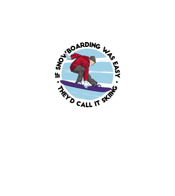 Dacă snowboardingul ar fi ușor, ar fi numit schi. model alb pe tricou