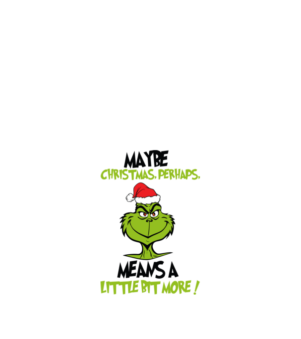 Maybe christmas - Grinch model alb pe tricou