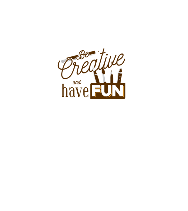 Be creative and have fun model gri pe tricou