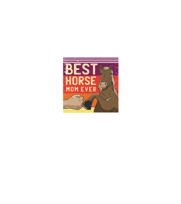 Best Horse Mom Ever - Cea mai bună mamă cu cal model negru pe tricou