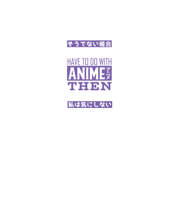Dacă nu are nimic de-a face cu Anime, nu-mi pasă model turcoaz pe tricou