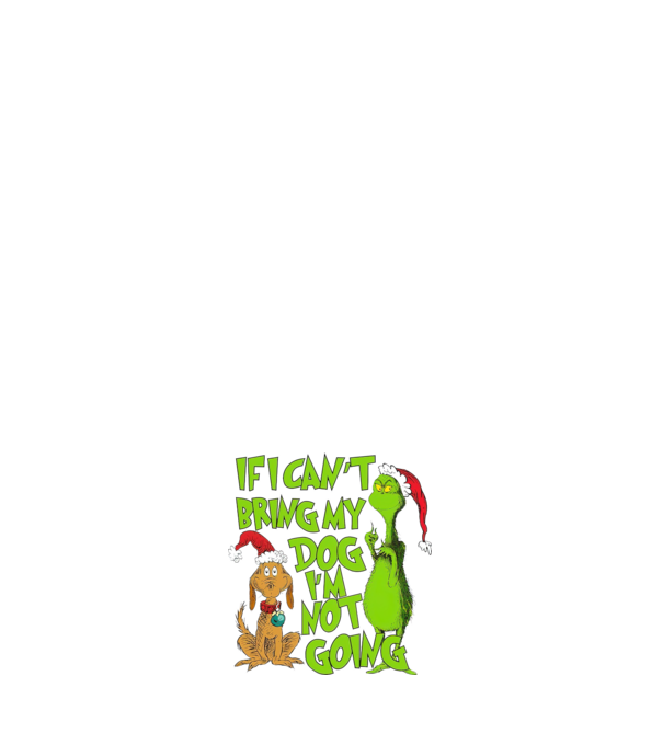 If i can't bring my dog I'm not going - Grinch model albastru închis pe tricou