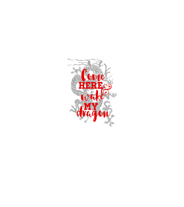 Come here and wake my dragon model alb pe tricou