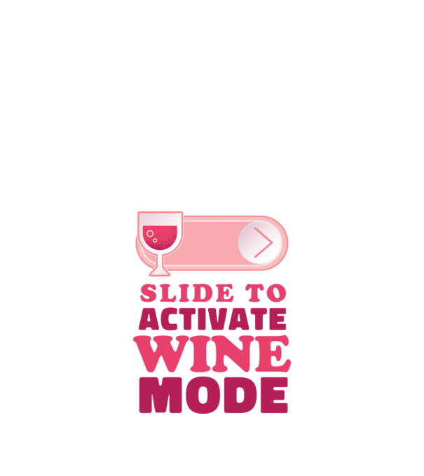 Slide To Activate Wine Mode model alb pe tricou