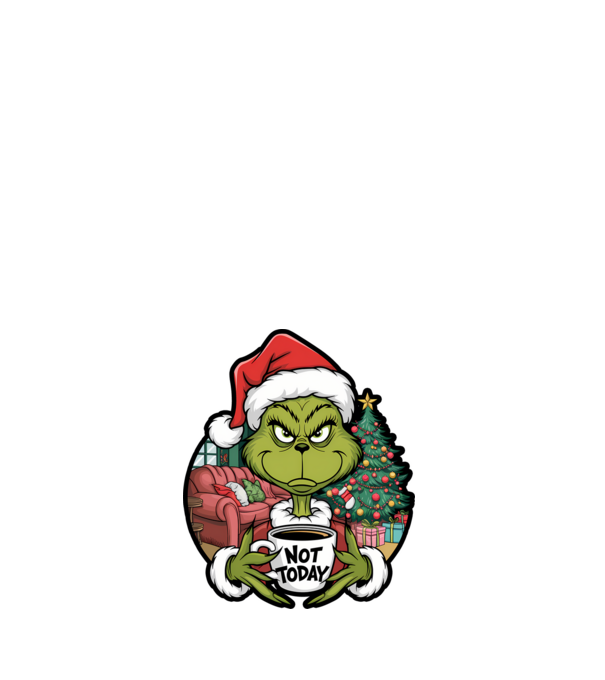 Not Today Grinch model alb pe tricou
