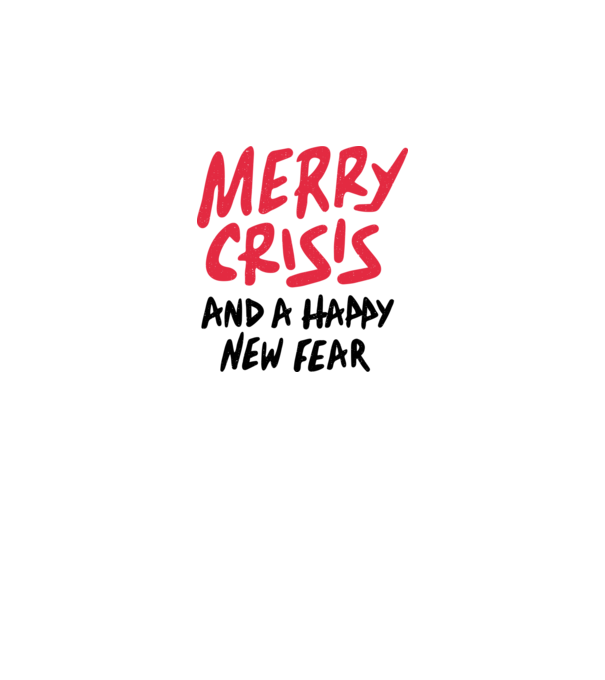 Merry Crisis and a Happy New Fear model alb pe tricou