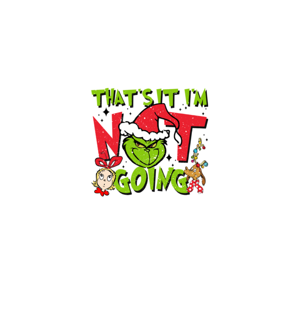 That's it I'm not going - Grinch model albastru jeanși pe tricou