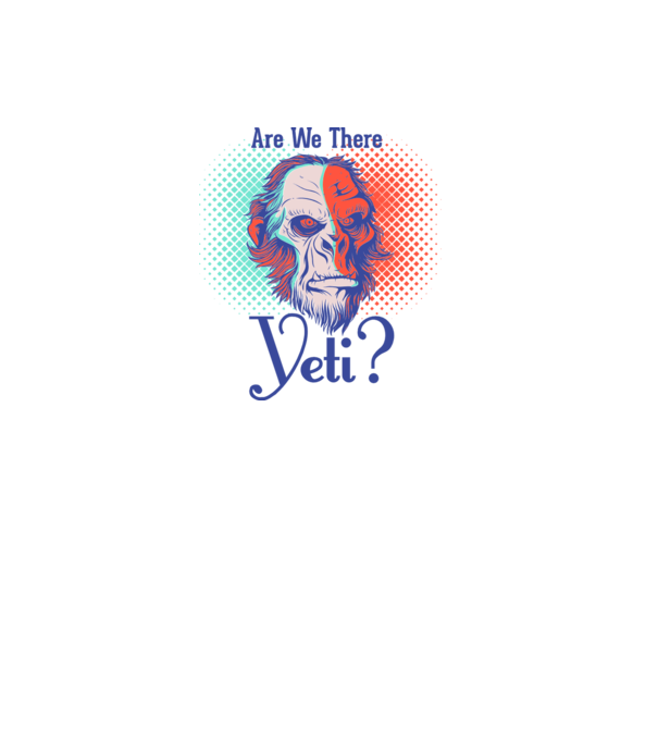 Are we there Yeti model alb pe tricou