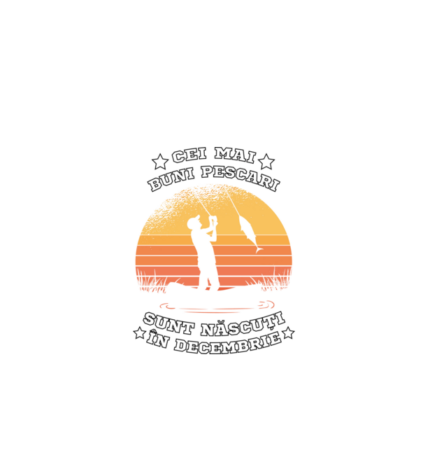 Cei mai buni Pescari sunt născuți în Decembrie model negru pe tricou