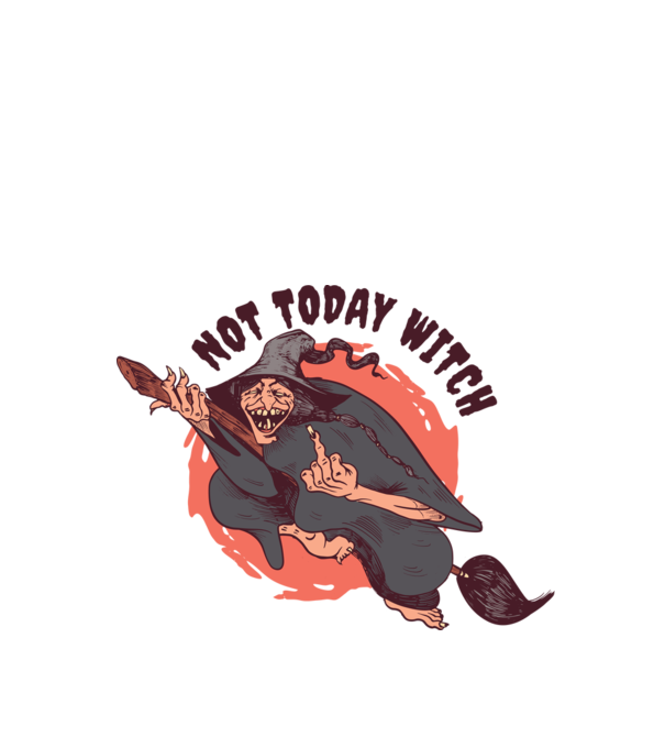 Not today witch model alb pe tricou