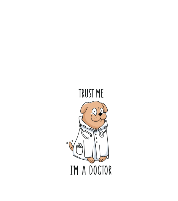 Ai încredere, sunt un Dogtor model alb pe tricou