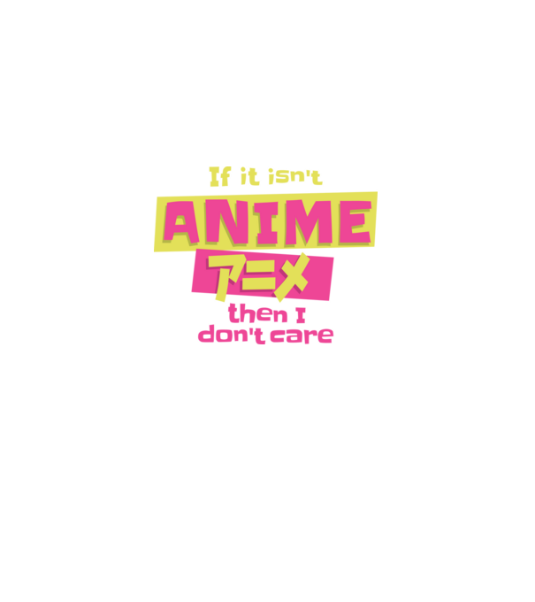 Dacă nu va fi Anime, atunci nici nu-mi pasă model negru pe tricou