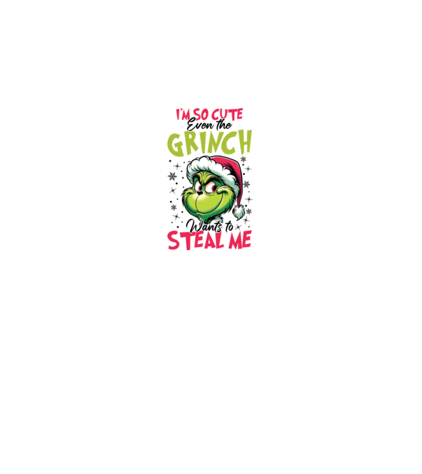 I'm so cute even the Grinch wants to steal me model alb pe tricou