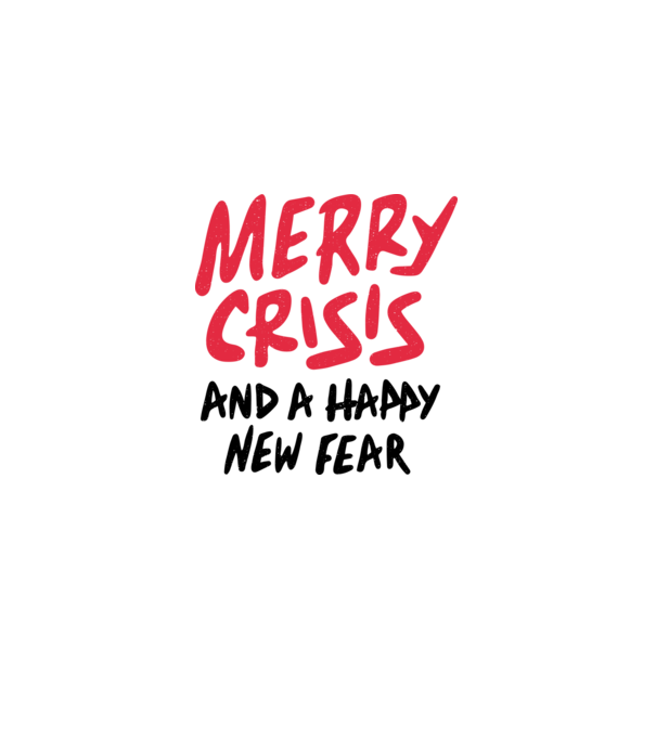 Merry Crisis and a Happy New Fear model alb pe tricou