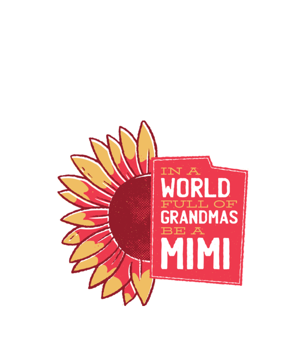 In a world full of Grandmas be a Mimi model alb pe tricou
