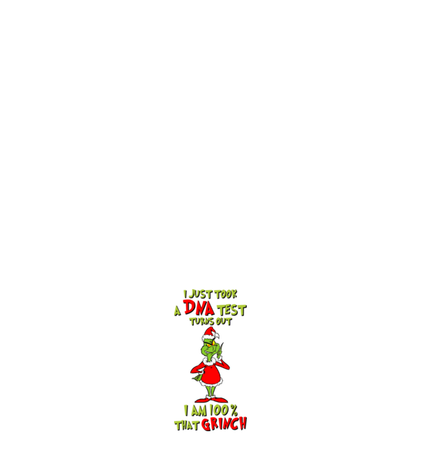 I just took a DNA test - I am Grinch model alb pe tricou