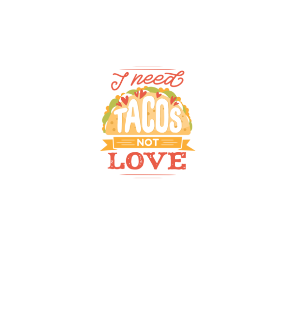 I need Tacos not Love - Zi Anti Valentin model gri pe tricou