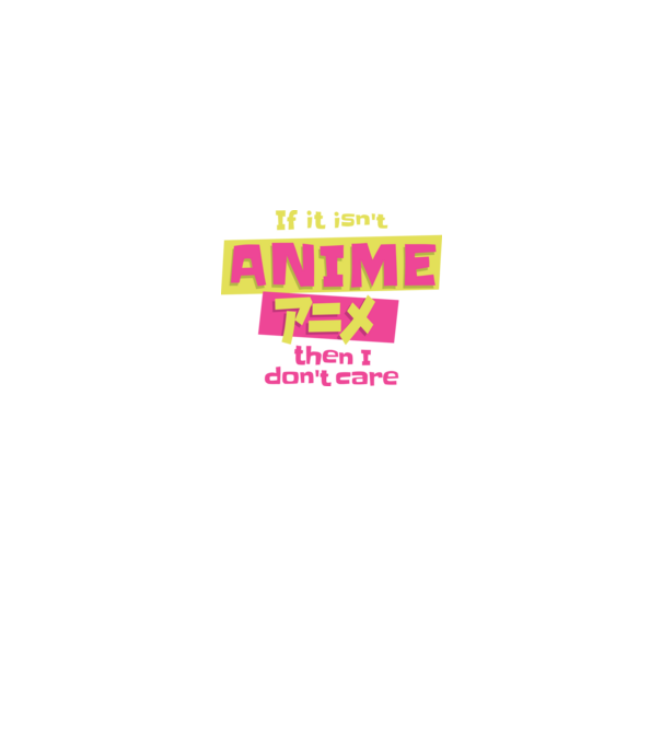 Dacă nu va fi Anime, atunci nici nu-mi pasă model negru pe tricou