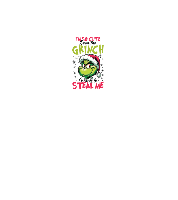 I'm so cute even the Grinch wants to steal me model alb pe tricou