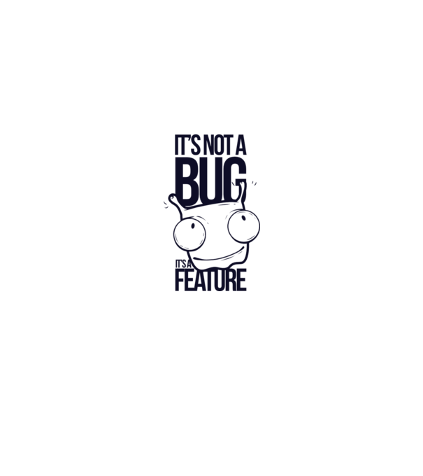 'It''s not a bug it''s a feature' model alb pe tricou