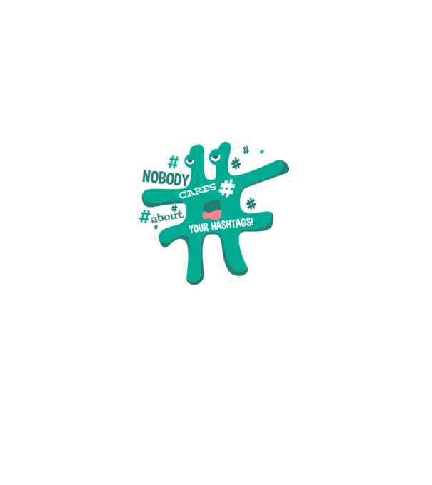 Nobody cares about your hashtags model galben pe tricou