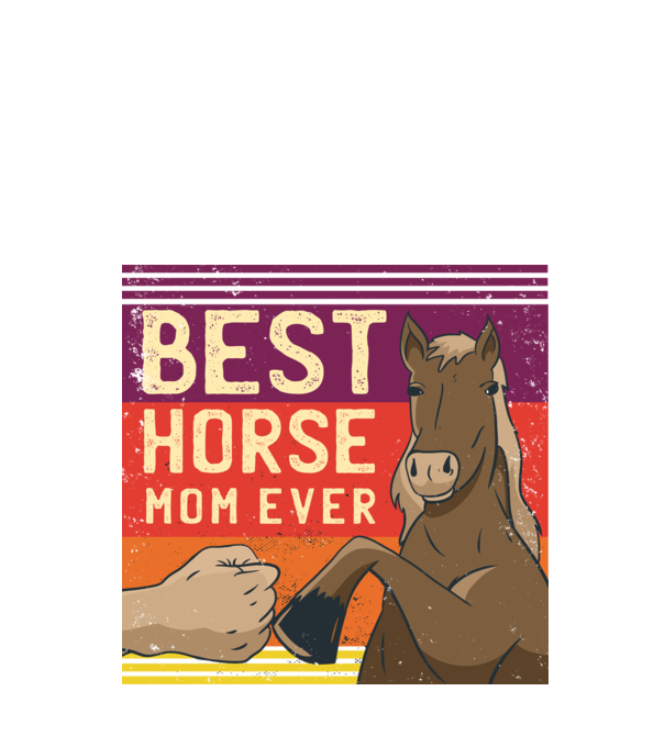 Best Horse Mom Ever - Cea mai bună mamă cu cal model negru pe tricou