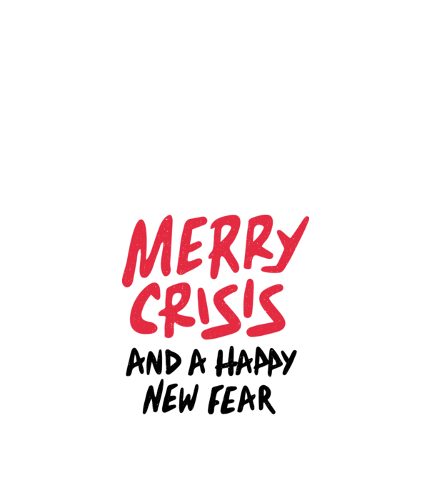 Merry Crisis and a Happy New Fear model alb pe tricou