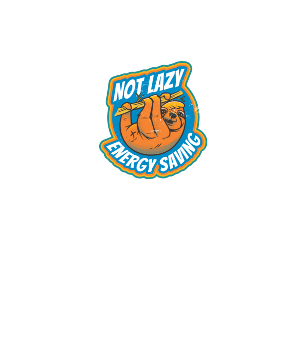 Not Lazy, Energy Saving - Leneș model negru pe tricou