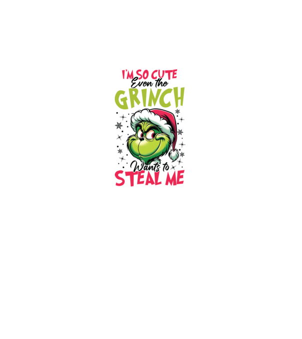 I'm so cute even the Grinch wants to steal me model alb pe tricou