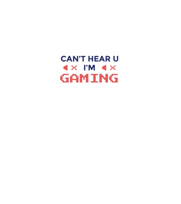 'Can''t hear U - I''m Gaming' model gri pe tricou