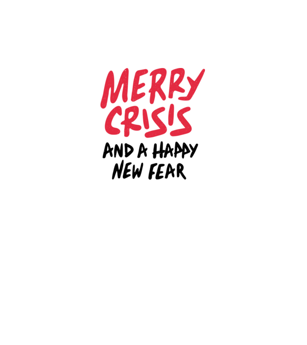 Merry Crisis and a Happy New Fear model alb pe tricou