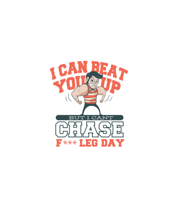 I can beat you up but i cant chase - f*ck leg day model gri pe tricou