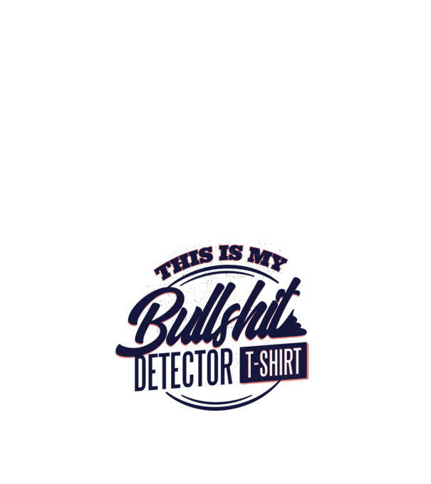 This is my Bullshit Detector T-shirt - tricoul detector de prostii model nisipiu pe tricou