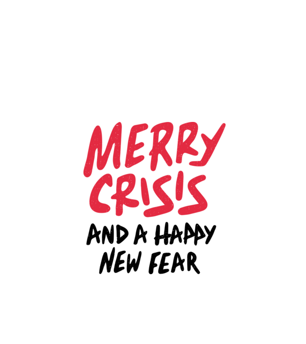 Merry Crisis and a Happy New Fear model alb pe tricou