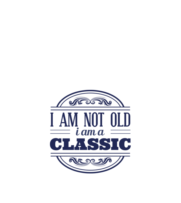 'I''m not old, I am a Classic' model nisipiu pe tricou